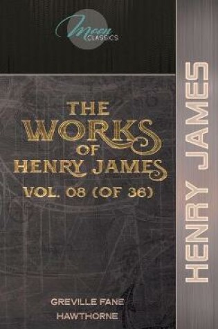 Cover of The Works of Henry James, Vol. 08 (of 36)