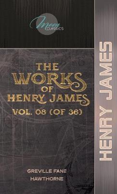 Book cover for The Works of Henry James, Vol. 08 (of 36)