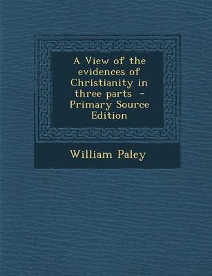 Book cover for A View of the Evidences of Christianity in Three Parts - Primary Source Edition