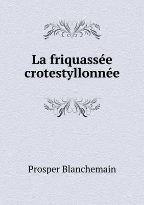 Book cover for La friquassée crotestyllonnée