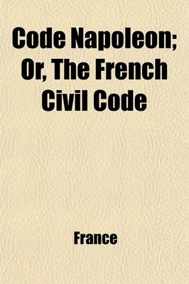 Book cover for Code Napoleon; Or, the French Civil Code