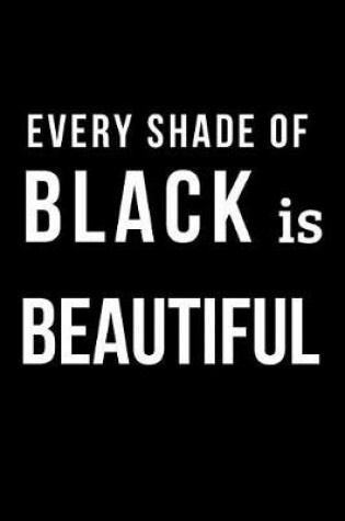 Cover of Every Shade of Black Is Beautiful