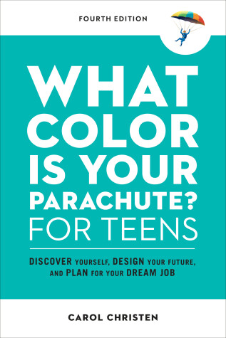 Cover of What Color Is Your Parachute? for Teens