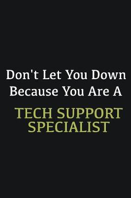 Book cover for Don't let you down because you are a Tech Support Specialist