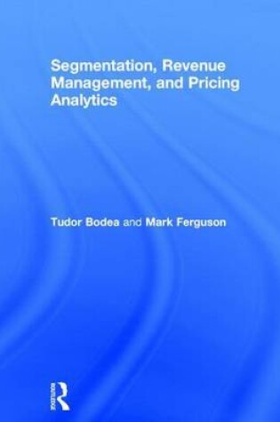 Cover of Segmentation, Revenue Management and Pricing Analytics