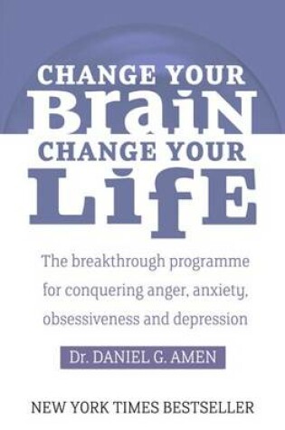 Cover of Change Your Brain, Change Your Life