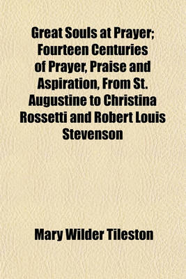 Book cover for Great Souls at Prayer; Fourteen Centuries of Prayer, Praise and Aspiration, from St. Augustine to Christina Rossetti and Robert Louis Stevenson