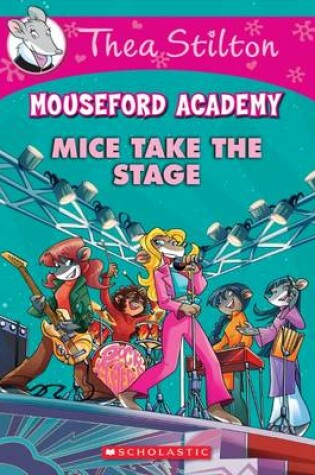 Cover of Thea Stilton Mouseford Academy: #7 Mice Take the Stage