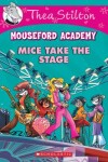 Book cover for Thea Stilton Mouseford Academy: #7 Mice Take the Stage