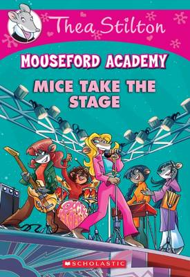 Book cover for Thea Stilton Mouseford Academy: #7 Mice Take the Stage