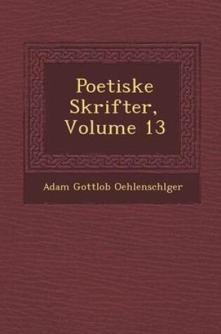 Cover of Poetiske Skrifter, Volume 13