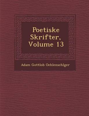 Book cover for Poetiske Skrifter, Volume 13