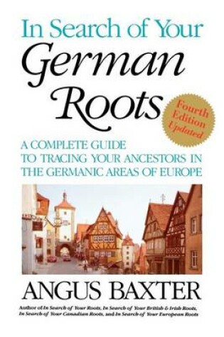 Cover of InSearch of Your German Roots. Fourth Edition, Updated