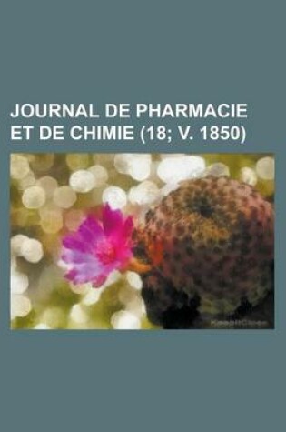 Cover of Journal de Pharmacie Et de Chimie (18; V. 1850)