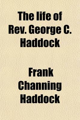 Book cover for The Life of REV. George C. Haddock