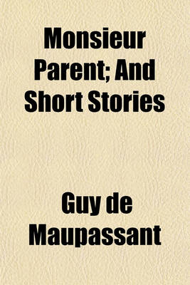 Book cover for Monsieur Parent; And Short Stories