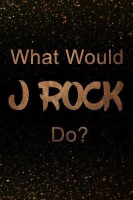 Book cover for What Would J Rock Do?