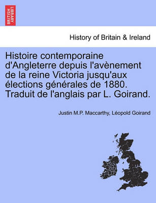 Book cover for Histoire Contemporaine D'Angleterre Depuis L'Av Nement de La Reine Victoria Jusqu'aux Lections G N Rales de 1880. Traduit de L'Anglais Par L. Goirand.