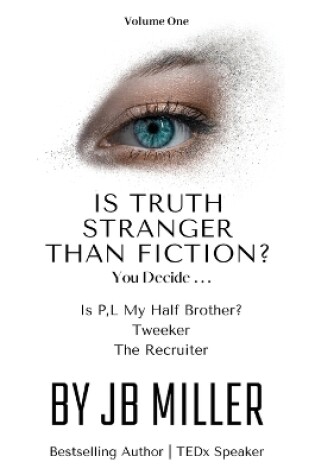 Cover of Is Truth Stranger Than Fiction? You Decide . . .