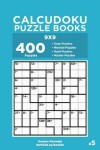 Book cover for Calcudoku Puzzle Books - 400 Easy to Master Puzzles 9x9 (Volume 5)
