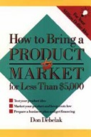 Cover of How to Bring a Product to Market for Less Than 5000 Dollars