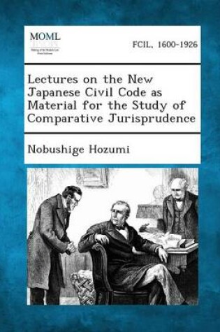 Cover of Lectures on the New Japanese Civil Code as Material for the Study of Comparative Jurisprudence