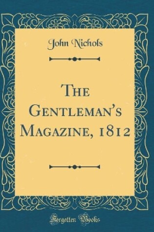 Cover of The Gentleman's Magazine, 1812 (Classic Reprint)