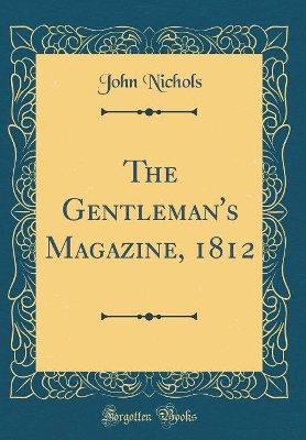 Book cover for The Gentleman's Magazine, 1812 (Classic Reprint)