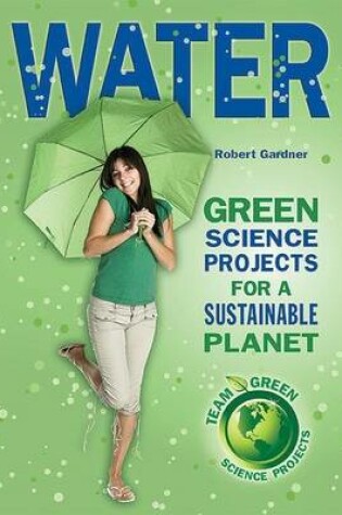 Cover of Water: Green Science Projects for a Sustainable Planet