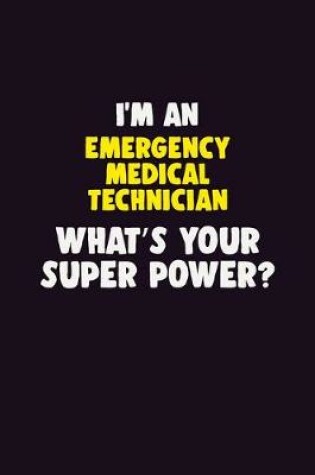 Cover of I'M An Emergency medical technician, What's Your Super Power?