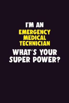 Book cover for I'M An Emergency medical technician, What's Your Super Power?