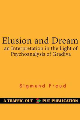 Book cover for Elusion and Dream an Interpretation in the Light of Psychoanalysis of Gradiva