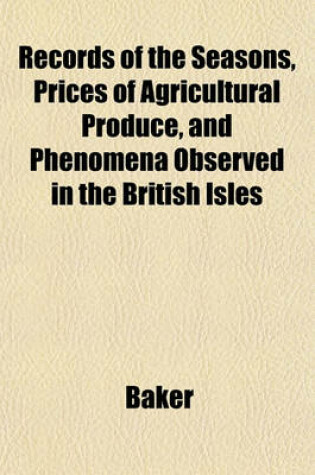 Cover of Records of the Seasons, Prices of Agricultural Produce, and Phenomena Observed in the British Isles