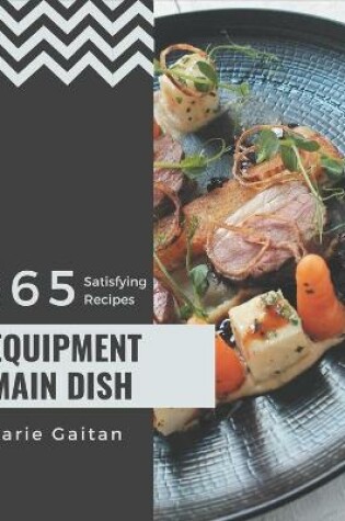 Cover of 365 Satisfying Equipment Main Dish Recipes