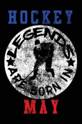 Cover of Hockey Legends Are Born In May
