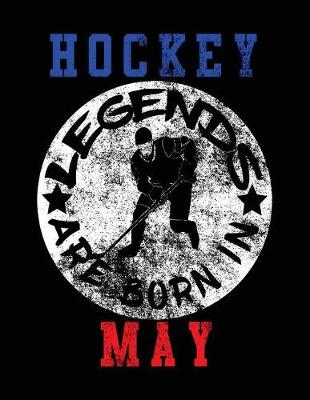 Book cover for Hockey Legends Are Born In May