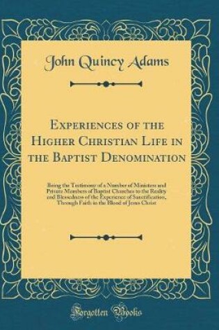 Cover of Experiences of the Higher Christian Life in the Baptist Denomination