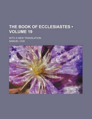 Book cover for The Book of Ecclesiastes (Volume 19); With a New Translation