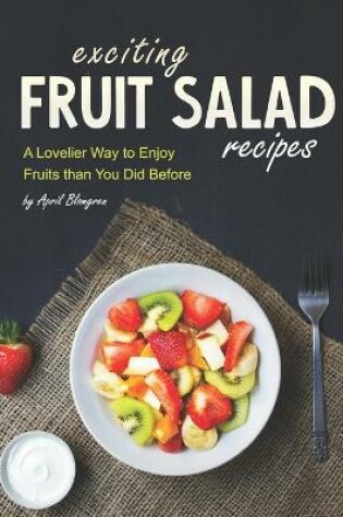 Cover of Exciting Fruit Salad Recipes