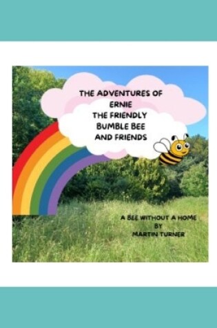 Cover of The Adventures Of Ernie The Friendly Bumble Bee And Friends