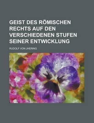 Book cover for Geist Des Romischen Rechts Auf Den Verschiedenen Stufen Seiner Entwicklung