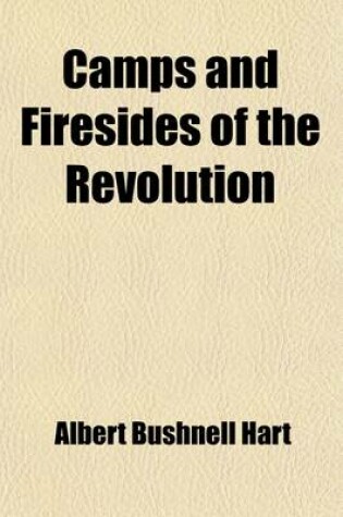 Cover of Camps and Firesides of the Revolution