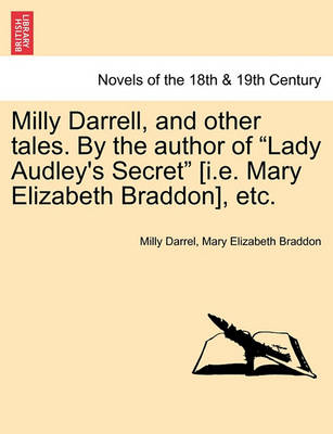 Book cover for Milly Darrell, and Other Tales. by the Author of Lady Audley's Secret [i.E. Mary Elizabeth Braddon], Etc.