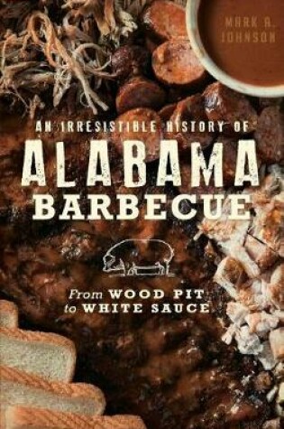 Cover of An Irresistible History of Alabama Barbecue