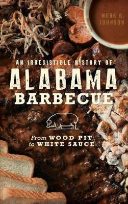 Book cover for An Irresistible History of Alabama Barbecue