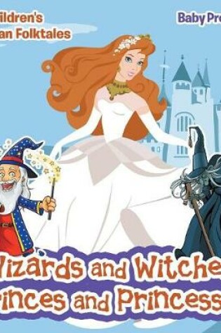 Cover of Wizards and Witches, Princes and Princesses Children's European Folktales