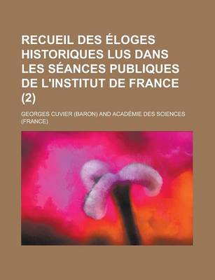 Book cover for Recueil Des Eloges Historiques Lus Dans Les Seances Publiques de L'Institut de France (2)