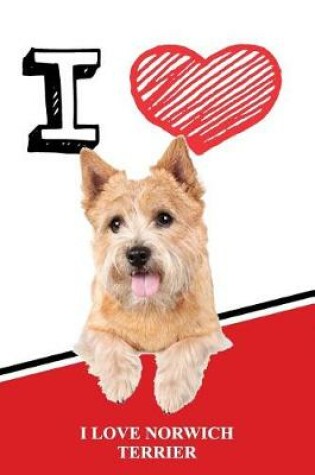 Cover of I Love Norwich Terriers