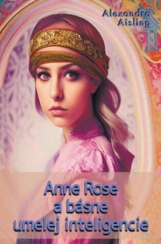 Cover of Anne Rose a básne umelej inteligencie