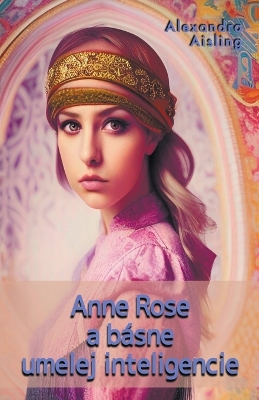 Book cover for Anne Rose a básne umelej inteligencie